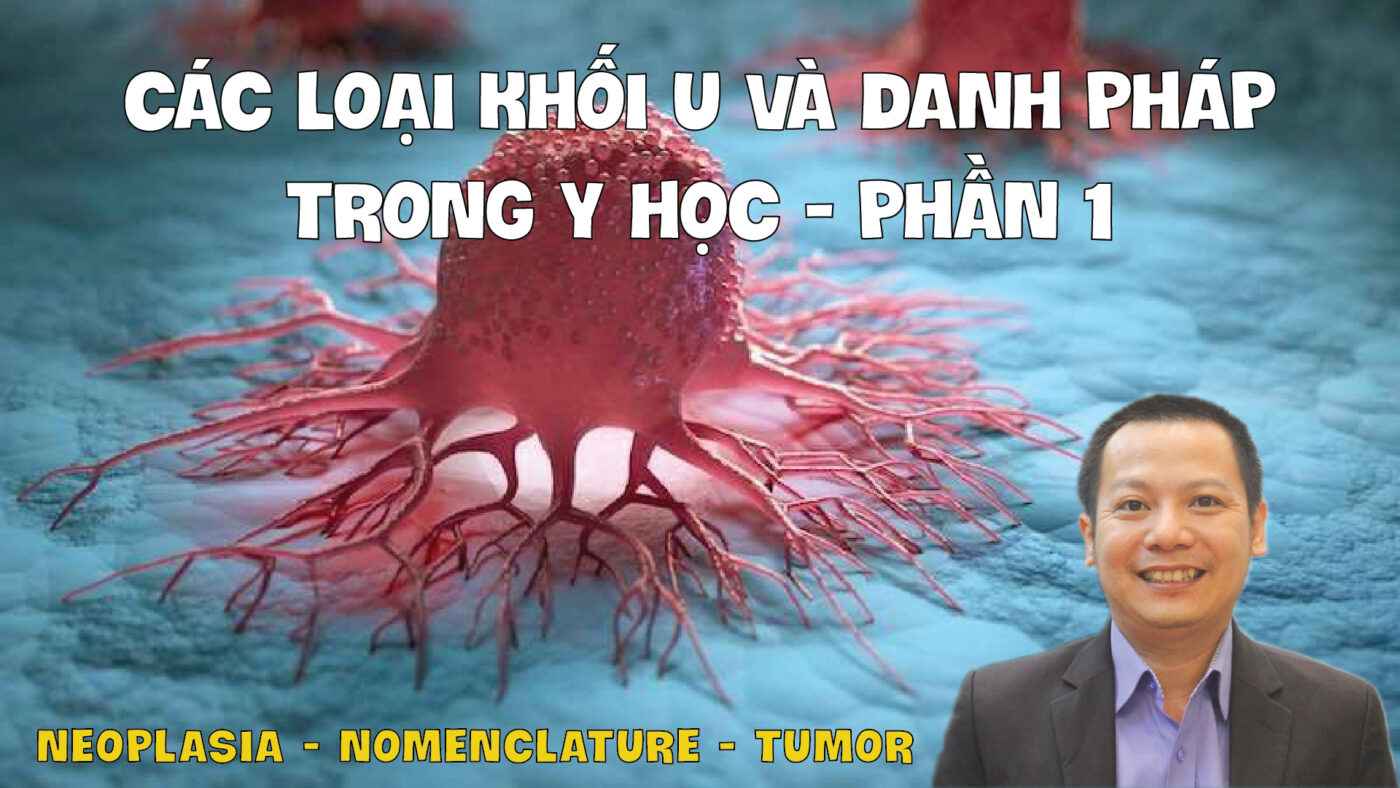 NEOPLASIA NOMENCLATURE TUMOR HIEU VE CAC LOAI KHOI U VA DANH PHAP TRONG Y HOC PHAN 1 01